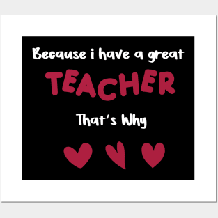 because i have a great teacher that's why for teachers valentine's day gift Posters and Art